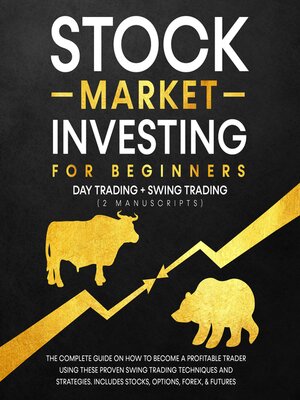 cover image of Stock Market Investing for Beginners--Day Trading + Swing Trading (2 Manuscripts)